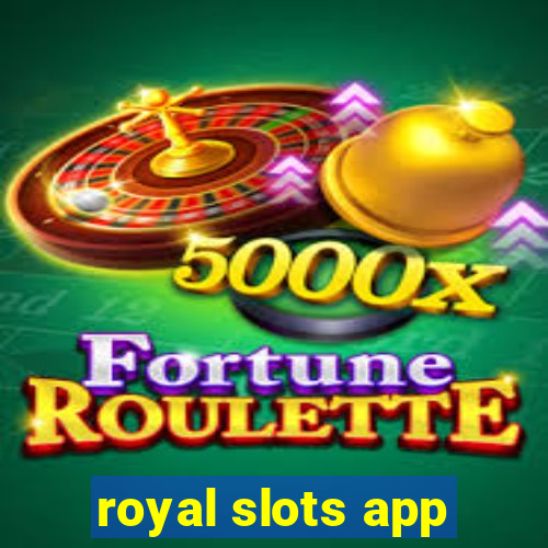 royal slots app